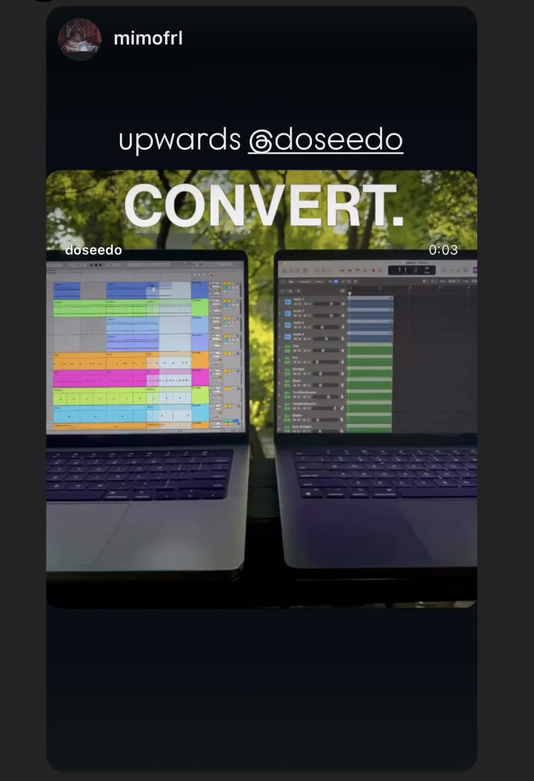Instagram story from @mimofrl reading “upwards @doseedo”, over a video of an Ableton project and the converted Logic project open side by side on two laptops